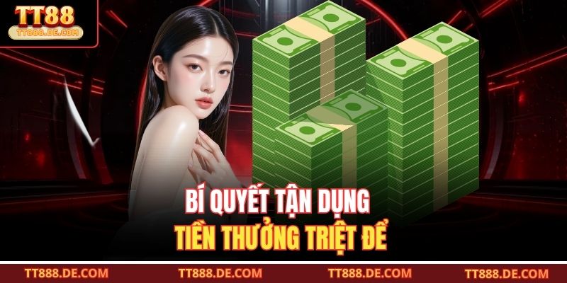 Bí quyết tận dụng tiền thưởng triệt để