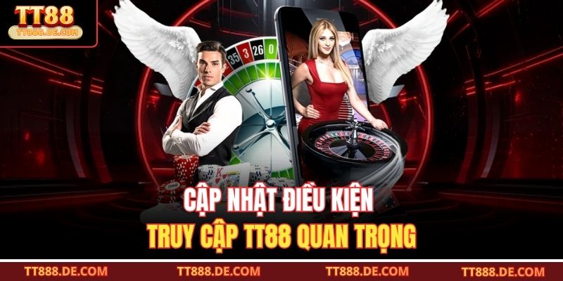 Cập nhật điều kiện truy cập TT88 quan trọng