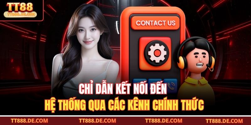 Chỉ dẫn kết nối đến hệ thống qua các kênh chính thức