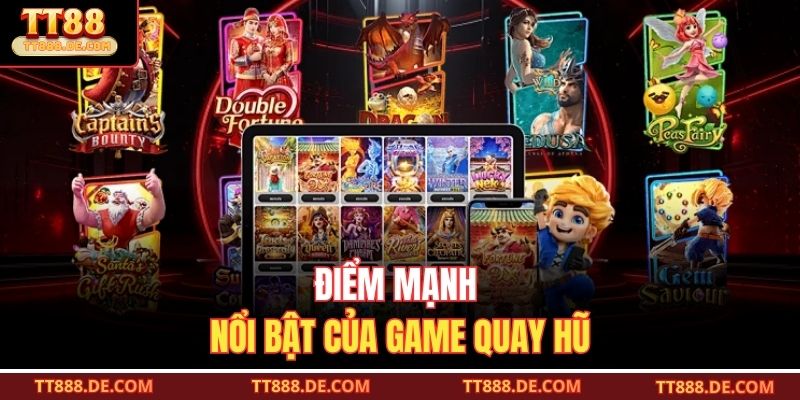 Điểm mạnh nổi bật của game quay hũ