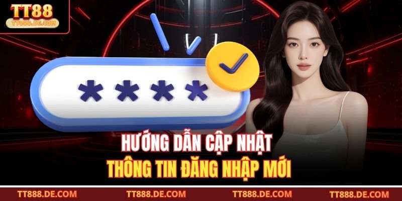 Hướng dẫn cập nhật thông tin đăng nhập mới