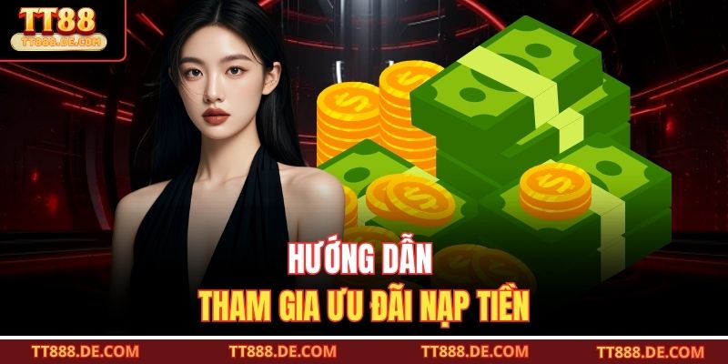 Hướng dẫn tham gia ưu đãi nạp tiền