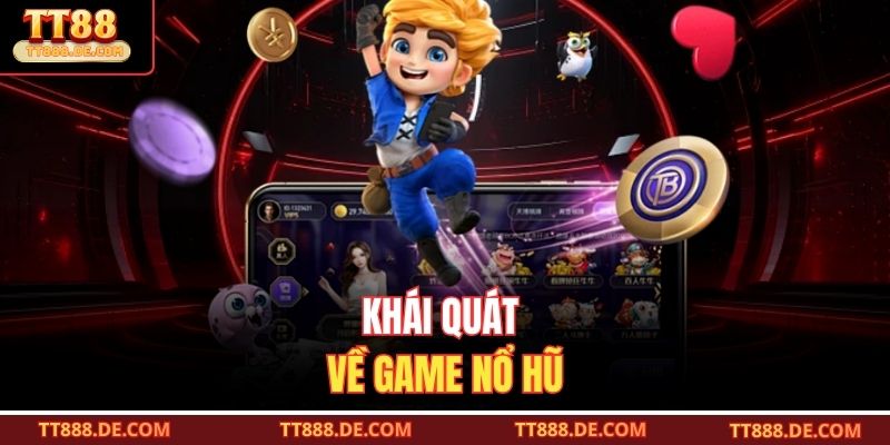 Khái quát về game nổ hũ