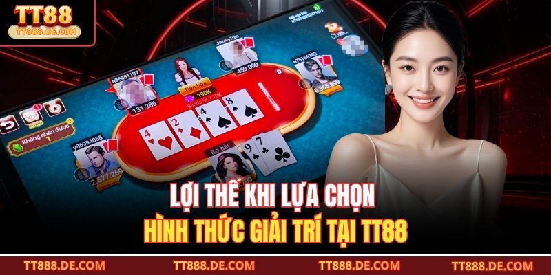 Lợi thế khi lựa chọn hình thức giải trí tại TT88
