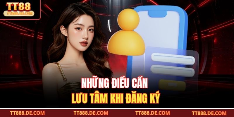 Những điều cần lưu tâm khi đăng ký