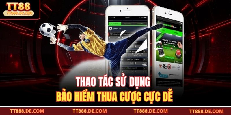 Thao tác sử dụng bảo hiểm thua cược cực dễ