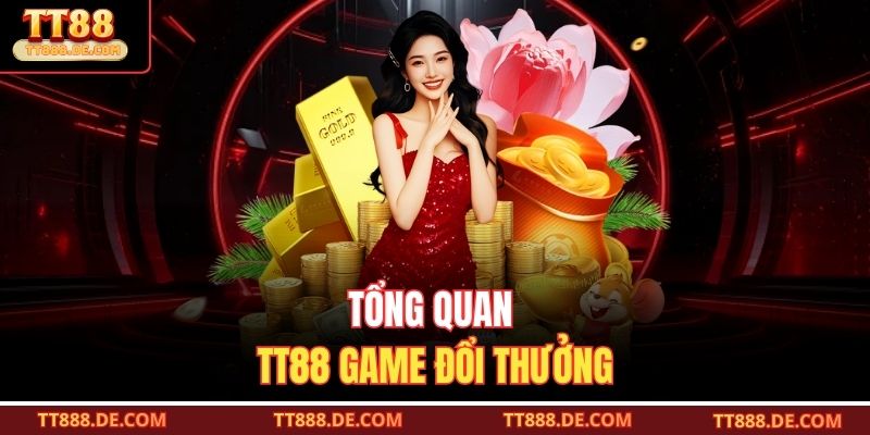 Tổng quan TT88 game đổi thưởng